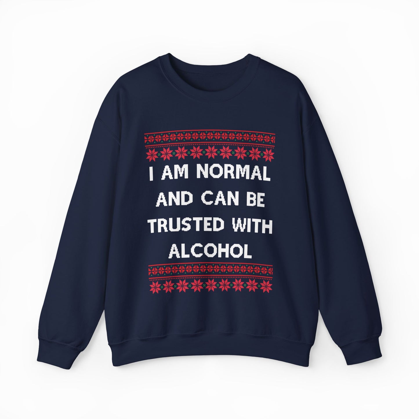 I Am Normal And Can Be Trusted With Alcohol Ugly Christmas Sweater