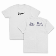 You Don't Matter Give Up T-Shirt (Backprint)