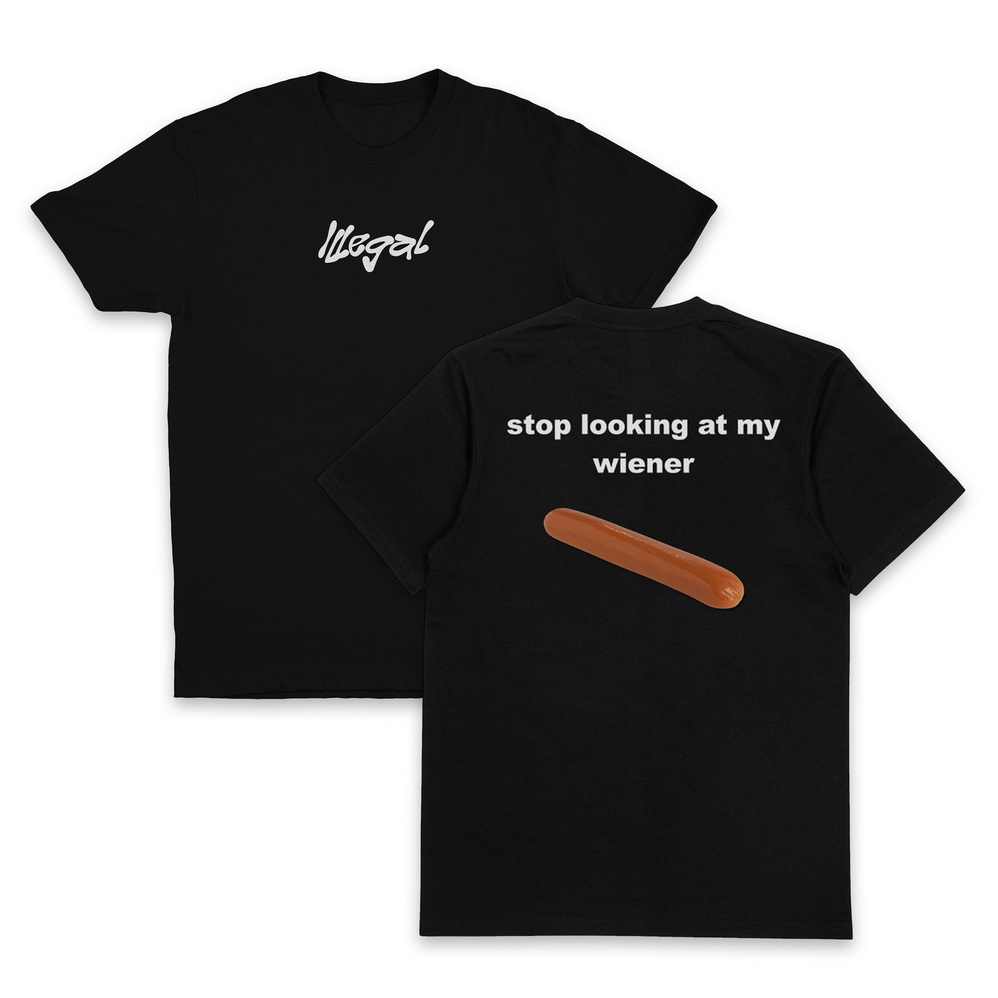 Stop Looking At My Wiener T-Shirt (Backprint)