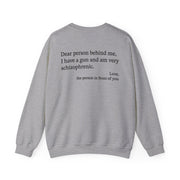 Dear Person Behind Me Schizophrenic Crewneck
