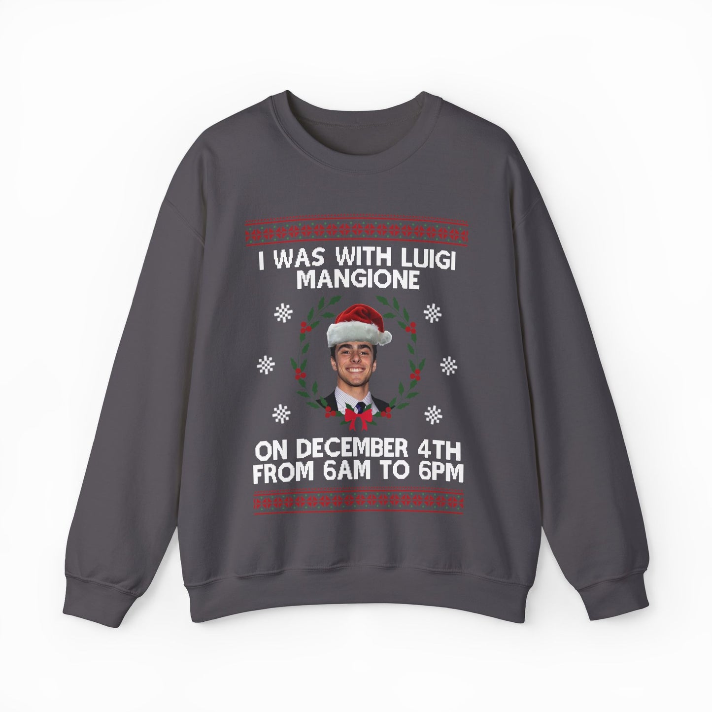 I Was With Luigi Mangione On December 4th From 6AM to 6PM Ugly Christmas Sweater