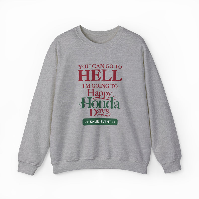 A gray cotton-poly crewneck from Illegal Shirts features "YOU CAN GO TO HELL IM GOING TO Happy Honda Days SALES EVENT" in red and green mixed fonts.