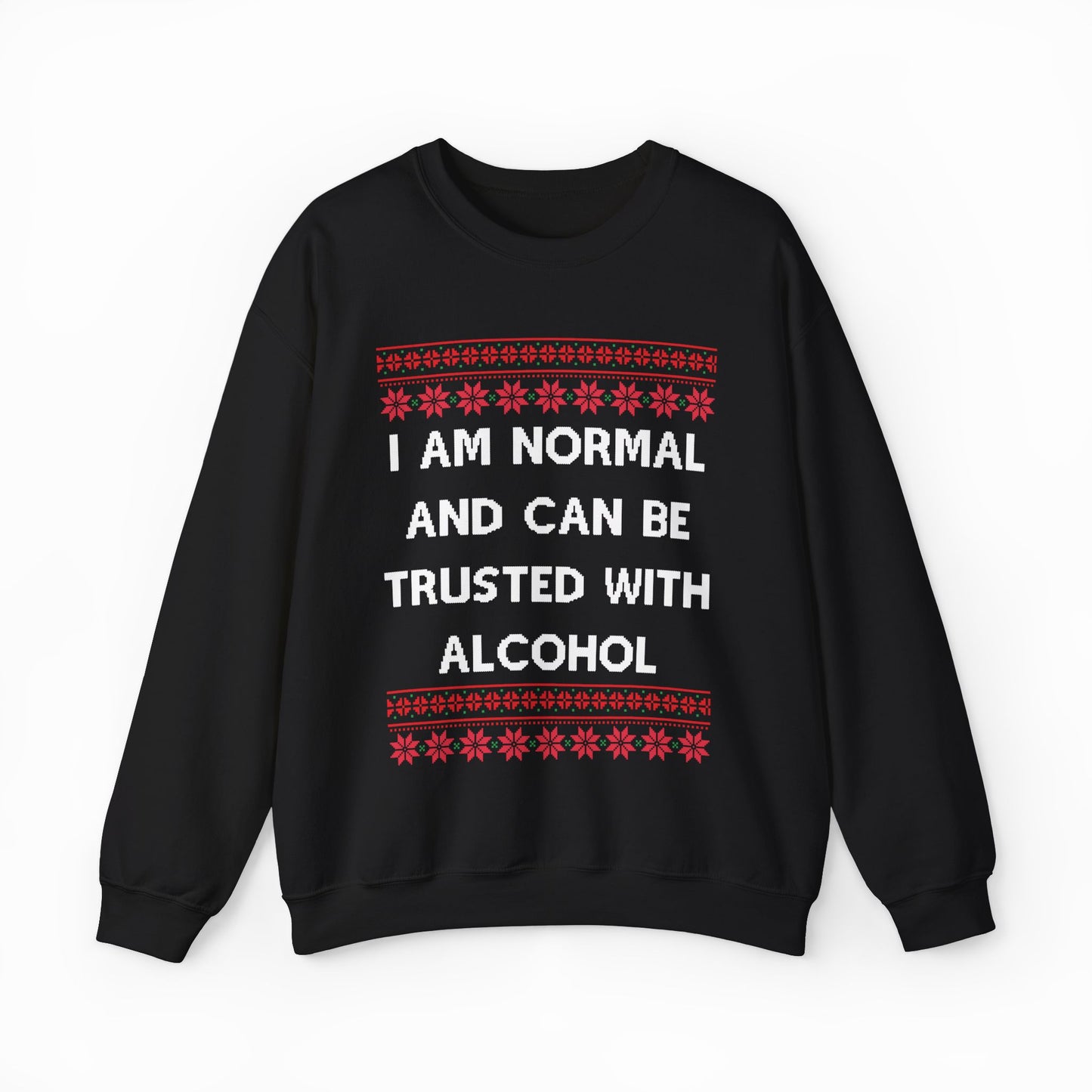 I Am Normal And Can Be Trusted With Alcohol Ugly Christmas Sweater