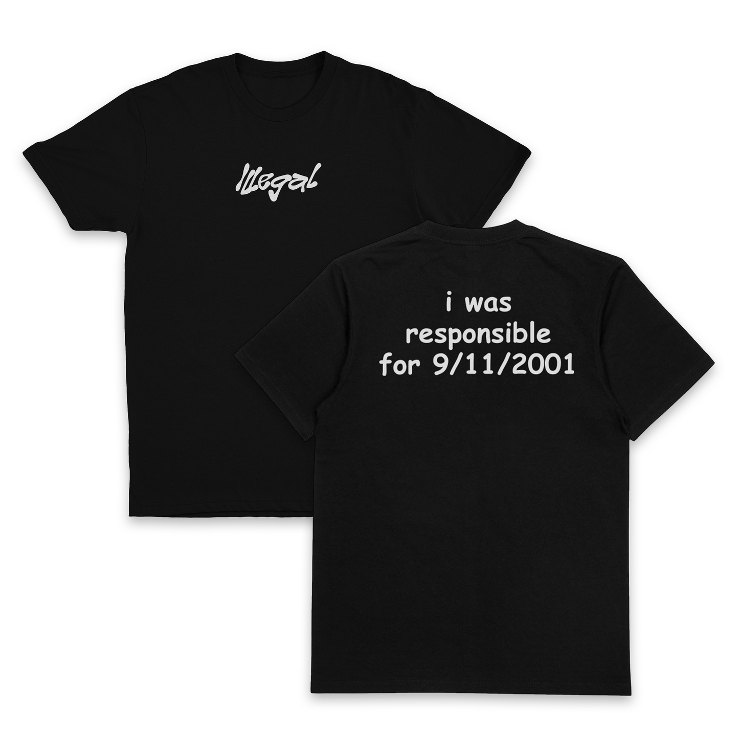 I Was Responsible For 9/11/2001 T-Shirt (Backprint)