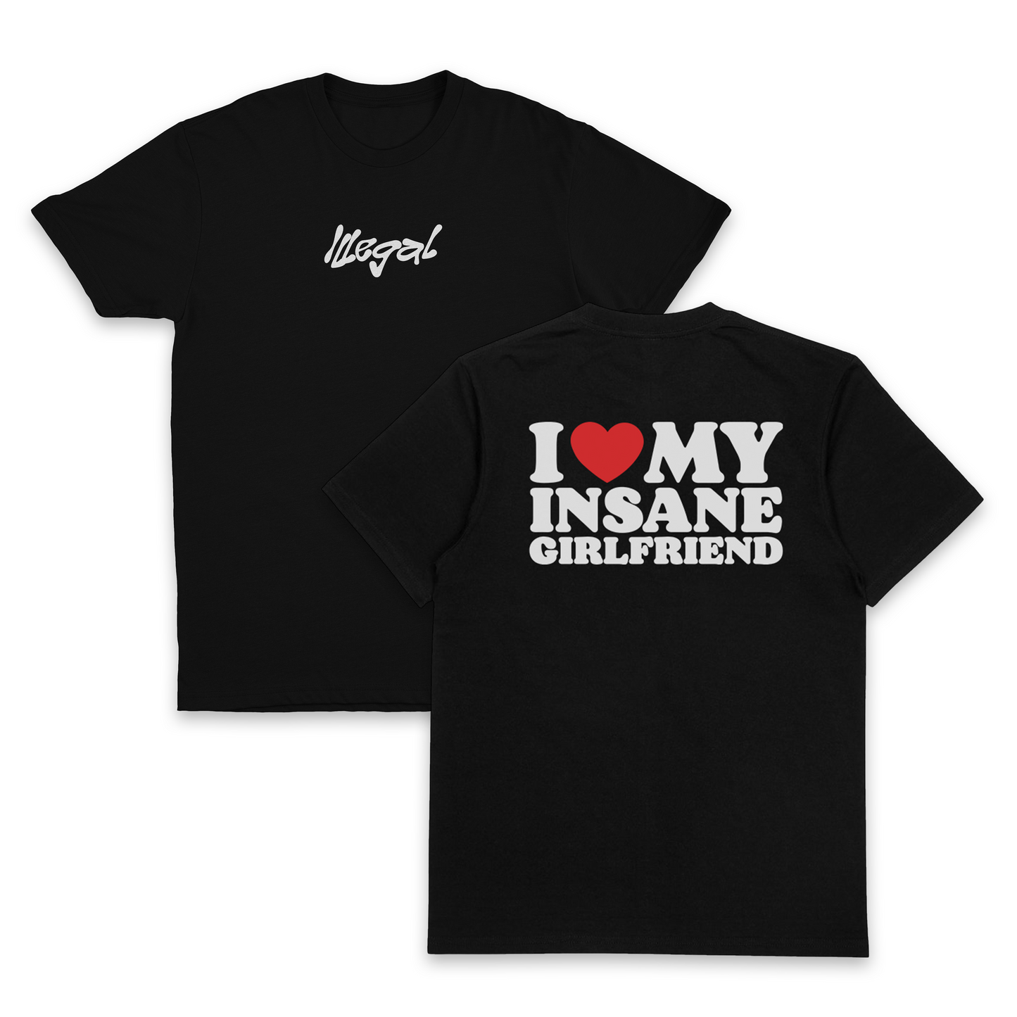 I Heart My Insane Girlfriend T-Shirt (Backprint)