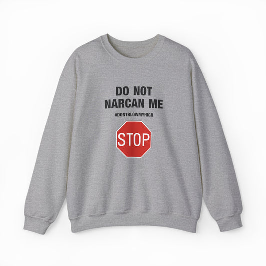 Do Not Narcan Me Crewneck