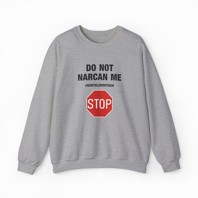 Do Not Narcan Me Crewneck
