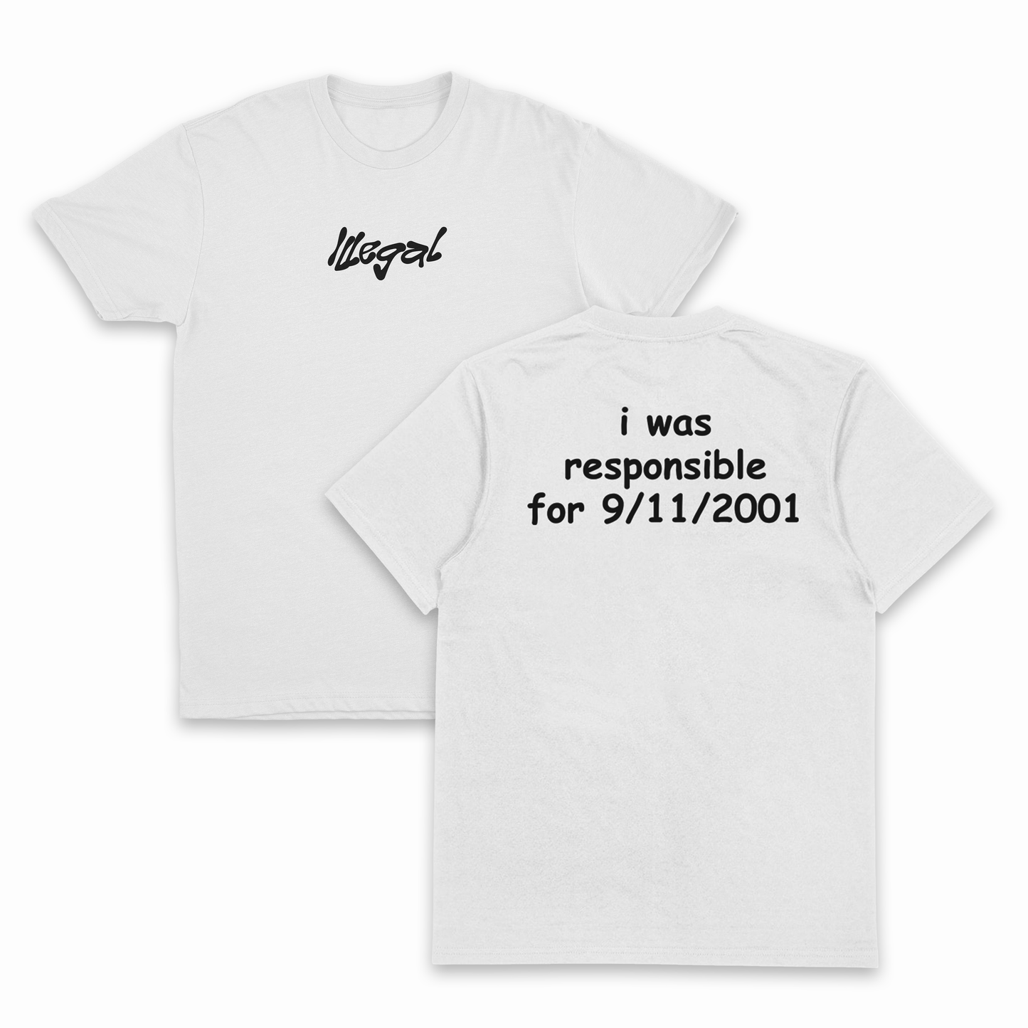 I Was Responsible For 9/11/2001 T-Shirt (Backprint)