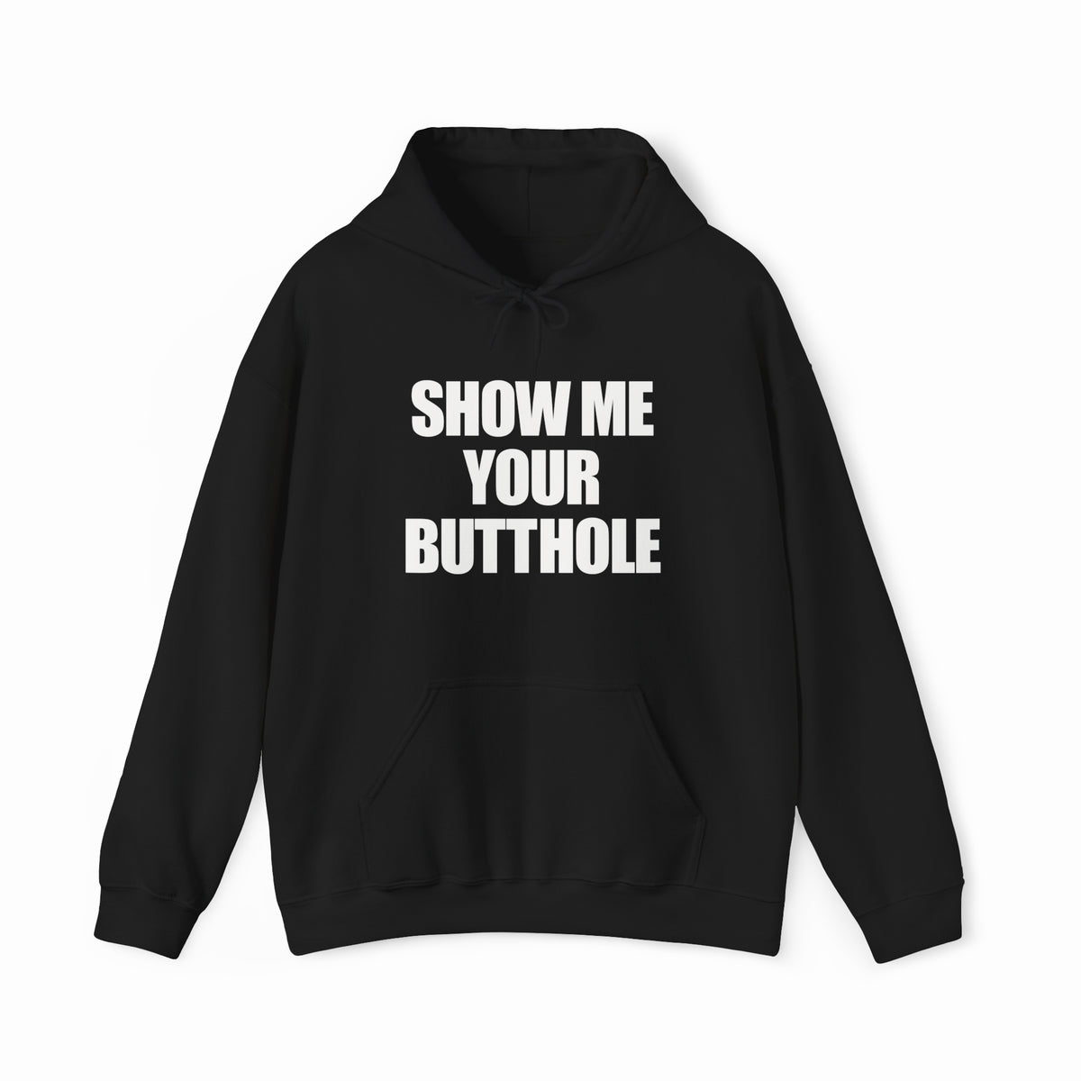 The Show Me Your Butthole Hoodie is a black hoodie with bold white text, featuring a front pocket and hood drawstrings—perfect for fans of funny shirts and Illegal Shirts.