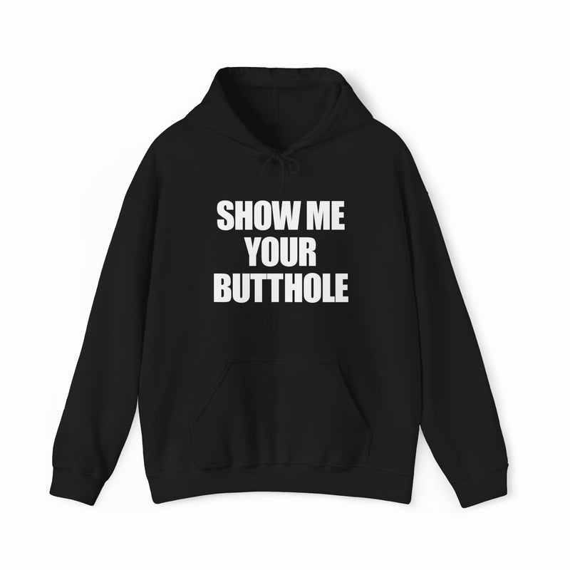 The Show Me Your Butthole Hoodie is a black hoodie with bold white text, featuring a front pocket and hood drawstrings—perfect for fans of funny shirts and Illegal Shirts.