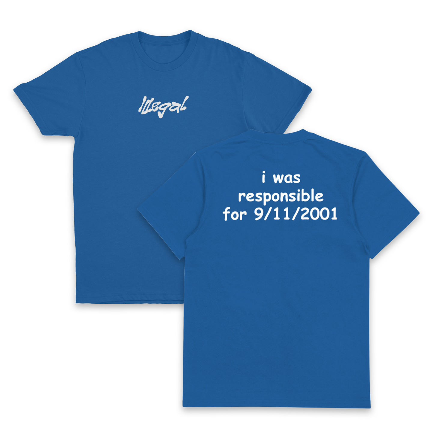 I Was Responsible For 9/11/2001 T-Shirt (Backprint)