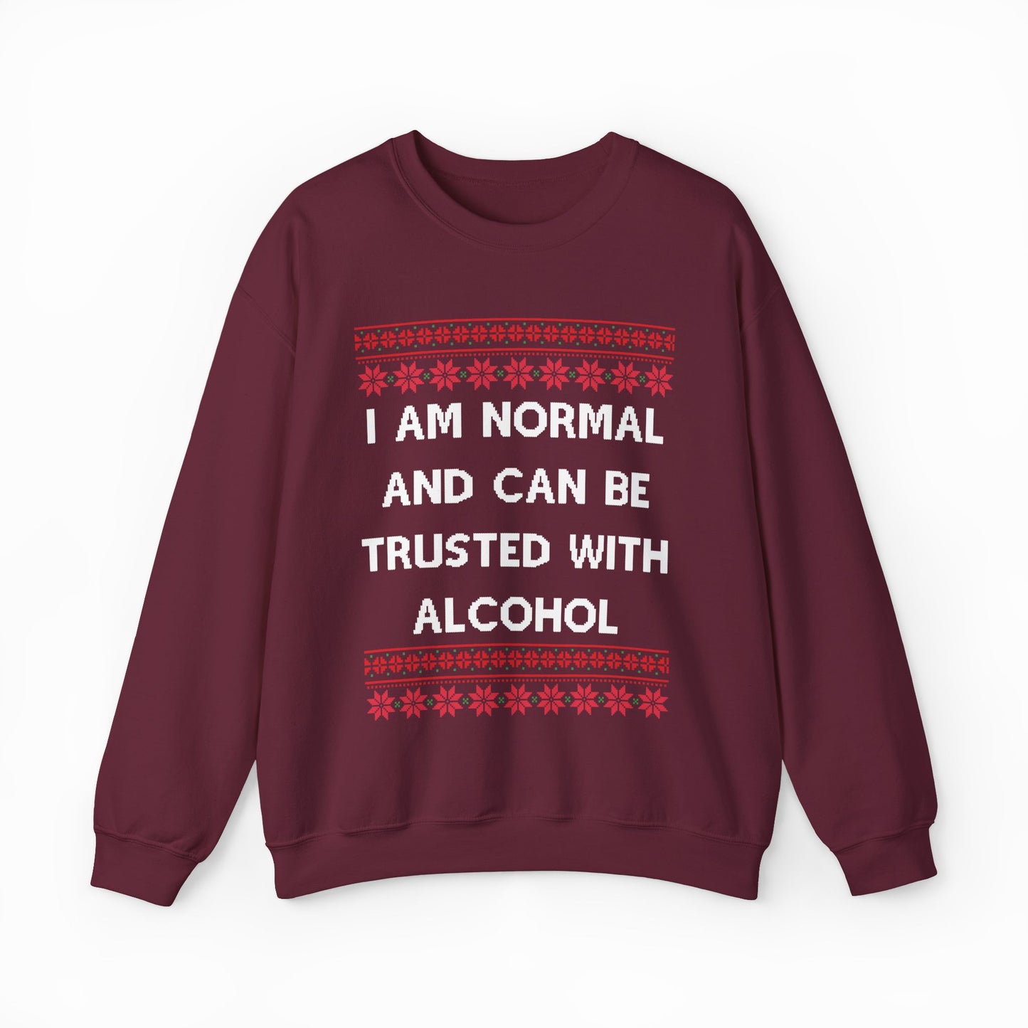 I Am Normal And Can Be Trusted With Alcohol Ugly Christmas Sweater