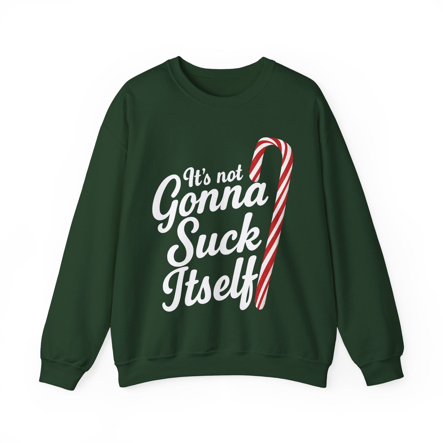 It's Not Gonna Suck Itself Sweatshirt