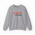 DONT Let Me Drink Milk Crewneck