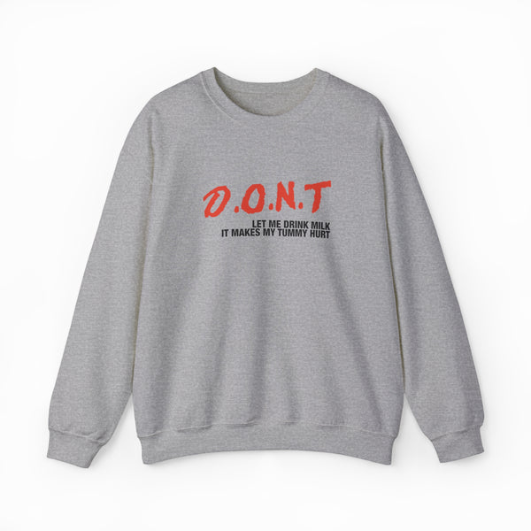 DONT Let Me Drink Milk Crewneck