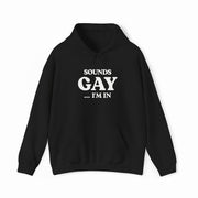 The Sounds Gay I'm In Hoodie by Illegal Shirts features white front text, a comfy medium-heavy fabric, front pocket, and drawstrings.