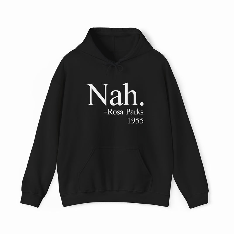The Nah Hoodie features "Nah. –Rosa Parks 1955" in bold white print on black, crafted from medium-heavy fabric for comfort. Make a statement with this standout piece from Illegal Shirts.