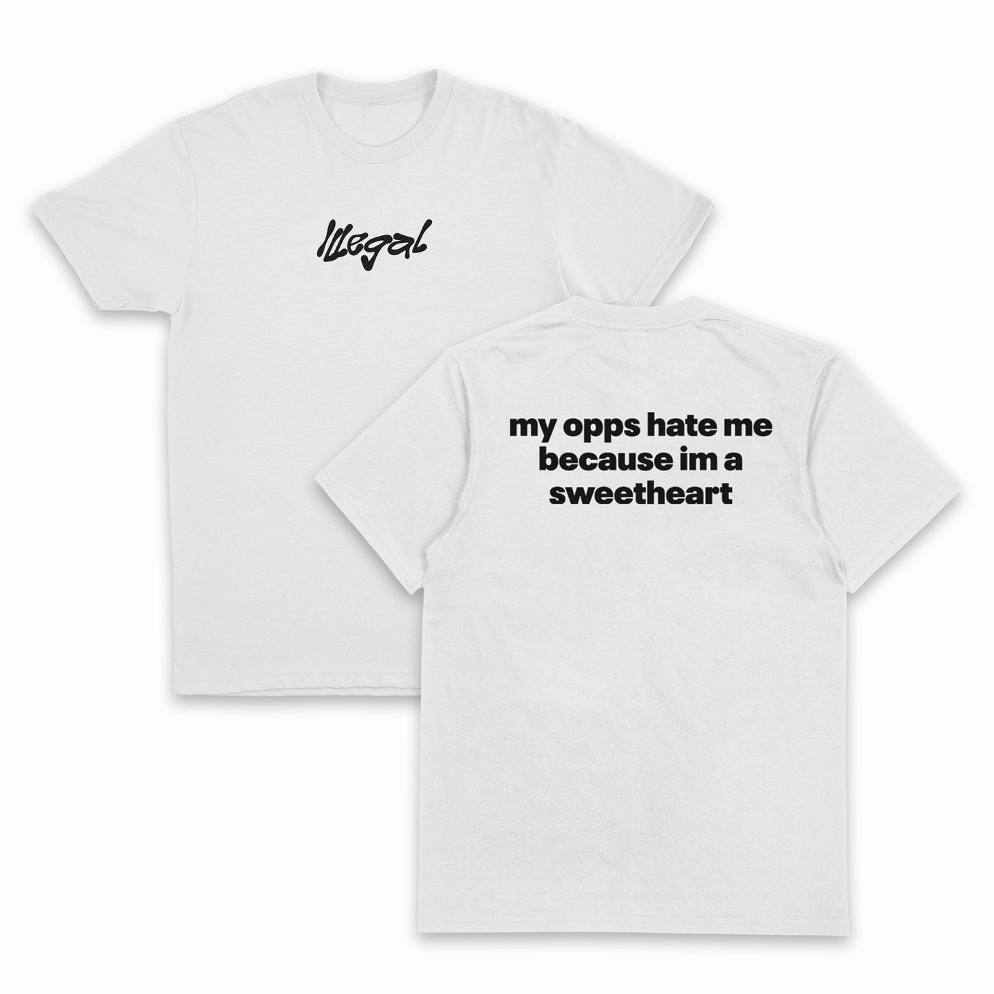 My Opps Hate Me Because I'm A Sweetheart T-Shirt (Backprint)