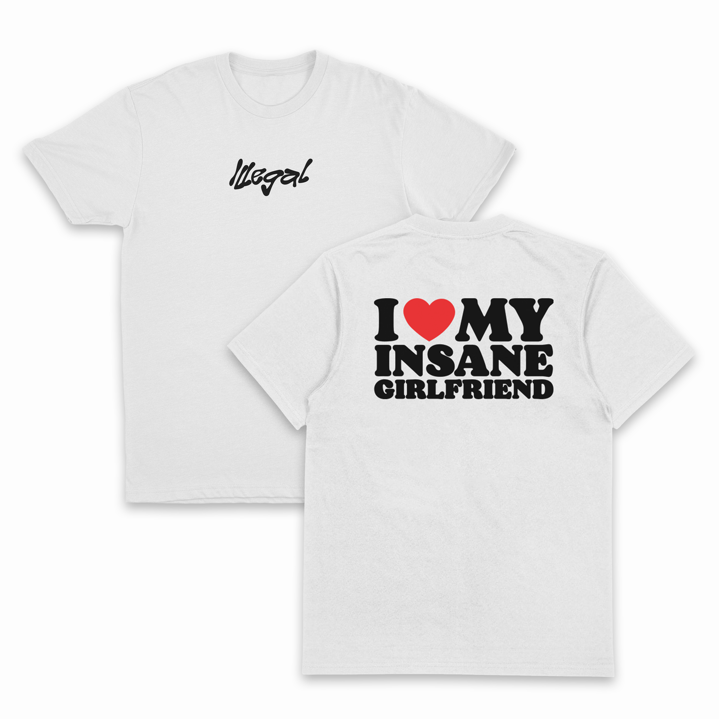I Heart My Insane Girlfriend T-Shirt (Backprint)