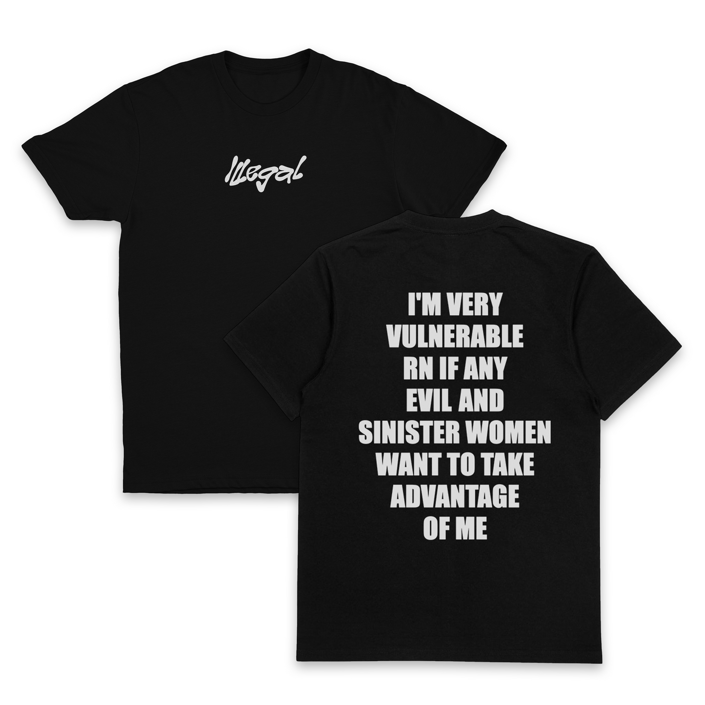 I'm Very Vulnerable RN If Any Evil And Sinister Women Want To Take Advantage Of Me T-Shirt (Backprint)