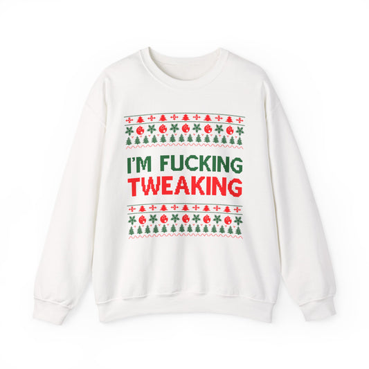 I'm Fucking Tweaking Sweatshirt