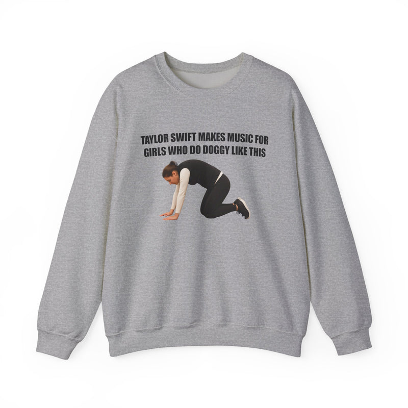 Taylor Swift Makes Music For Girls Who Do Doggy Like This Crewneck