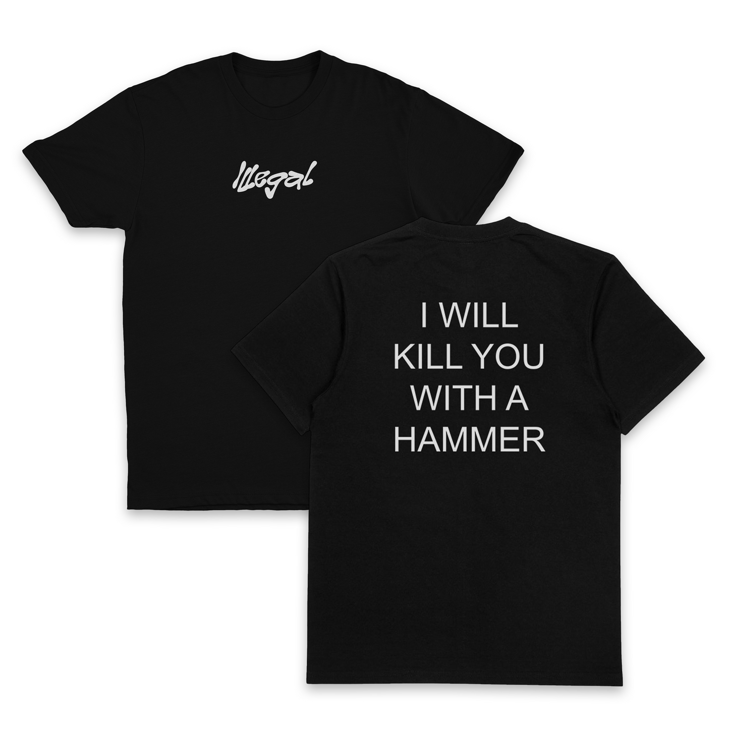 I Will Kill You With A Hammer T-Shirt (Backprint)