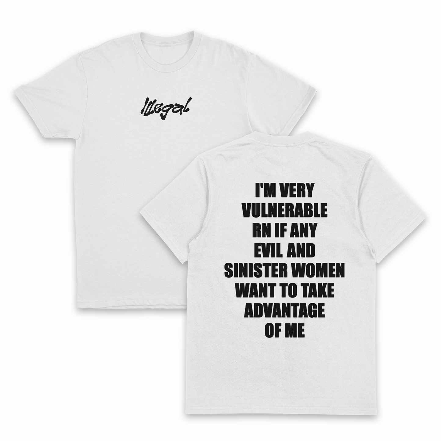 I'm Very Vulnerable RN If Any Evil And Sinister Women Want To Take Advantage Of Me T-Shirt (Backprint)