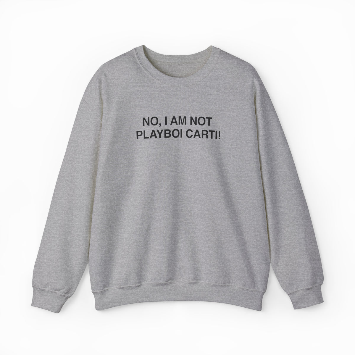 The No, I Am Not Playboi Carti! Crewneck, a gray cotton-polyester shirt with bold black text, is shown on a plain white background—a standout piece from Illegal Shirts.
