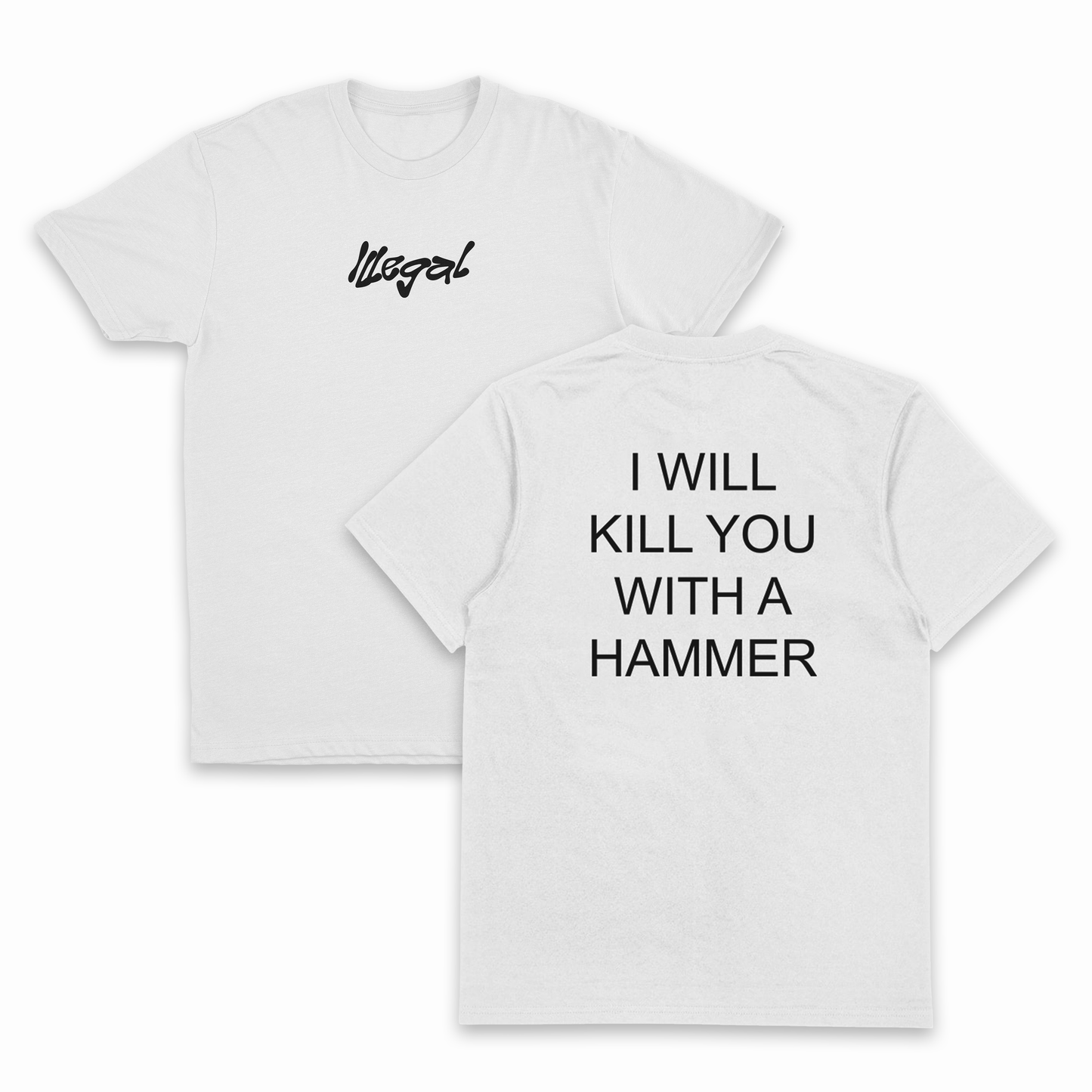 I Will Kill You With A Hammer T-Shirt (Backprint)