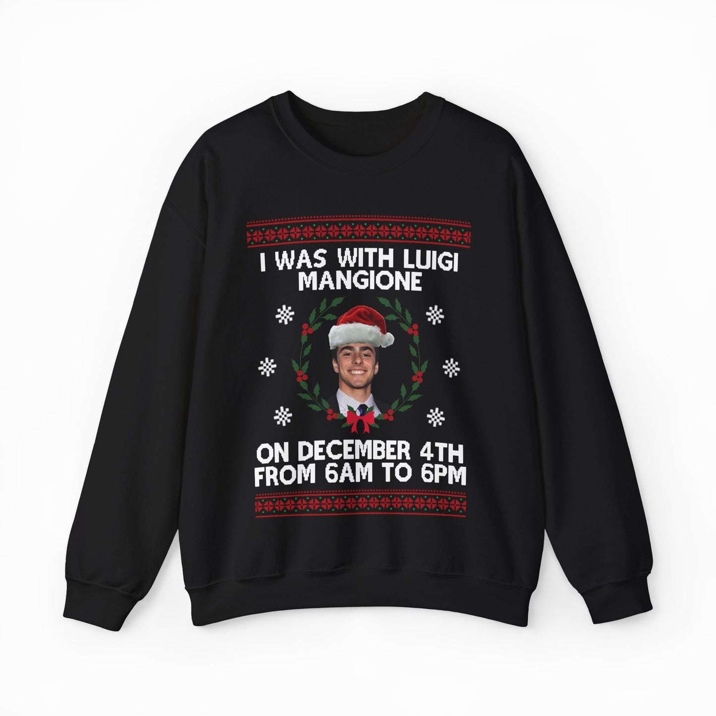 I Was With Luigi Mangione On December 4th From 6AM to 6PM Ugly Christmas Sweater