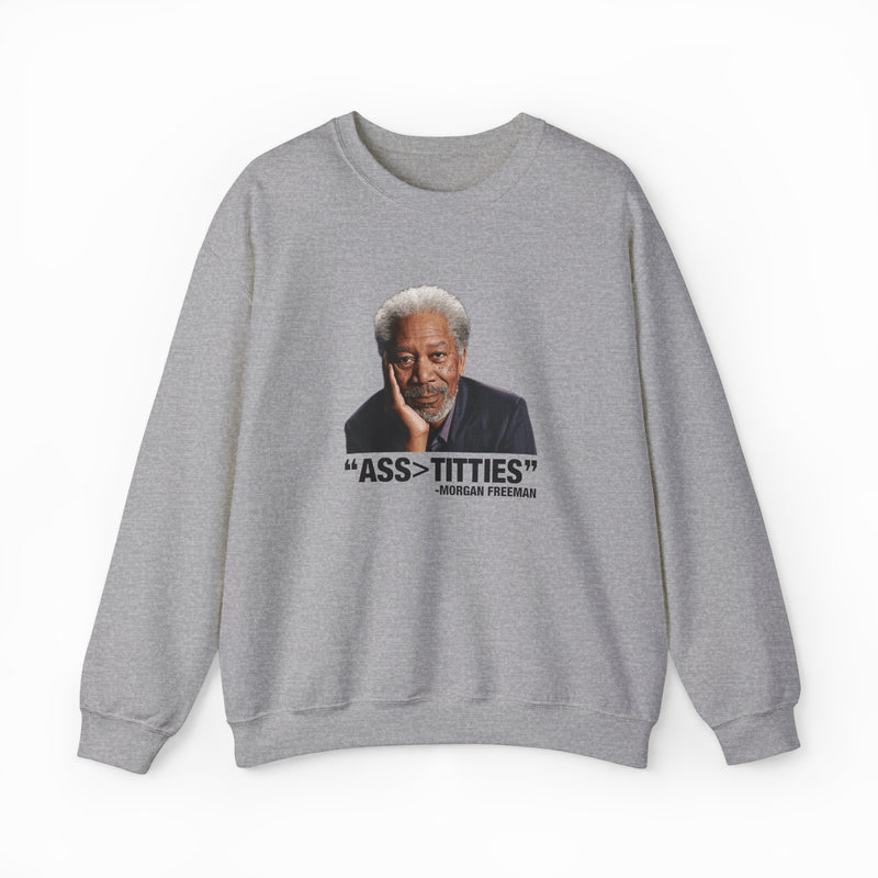 The Ass>Titties Crewneck is a gray sweatshirt with an image of Morgan Freeman and the text "ASS > TITTIES." Made from medium-heavy fabric, this standout Illegal Shirt features a unique design for bold style.