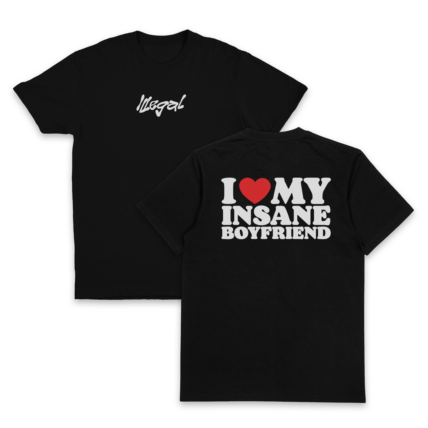 I Heart My Insane Boyfriend T-Shirt (Backprint)