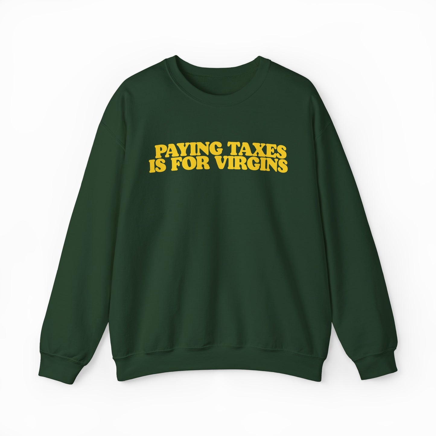 Paying Taxes Is For Virgins Crewneck