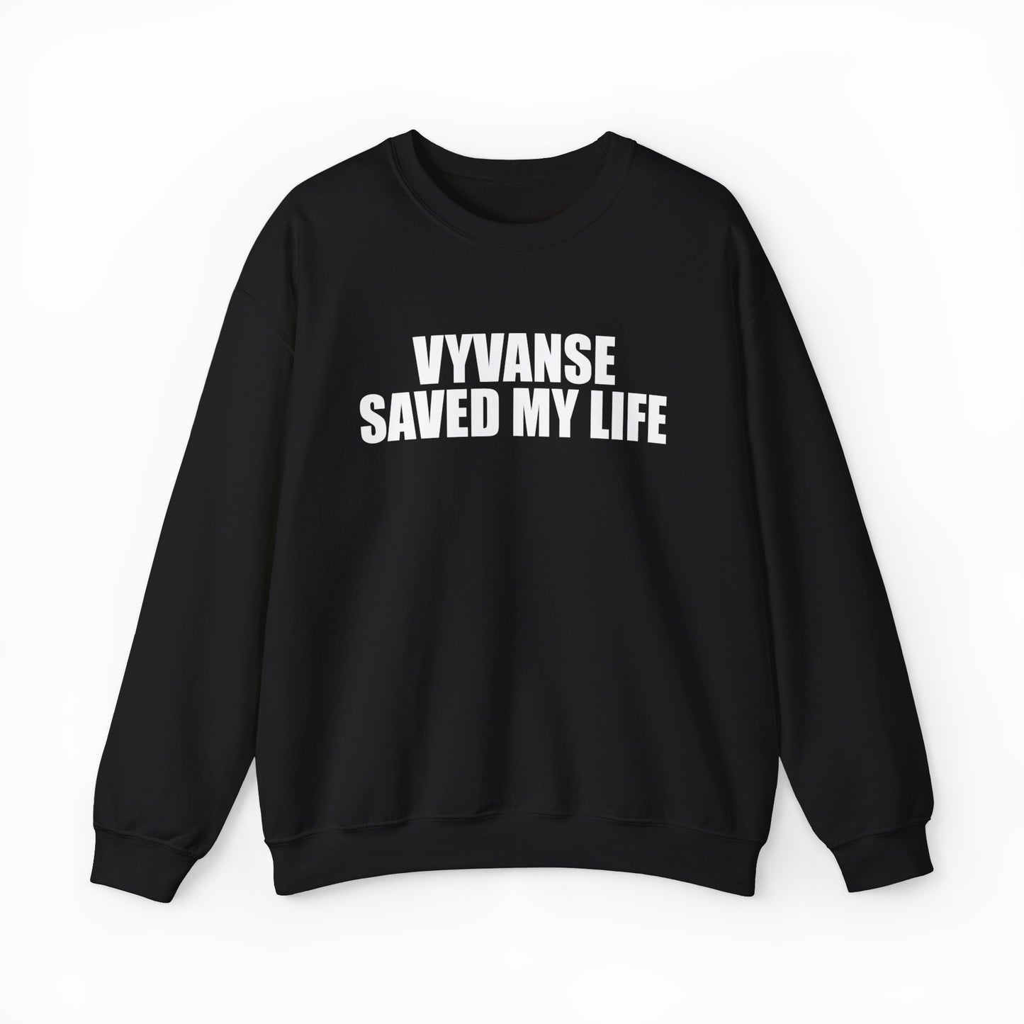 Vyvanse Saved My Life Crewneck