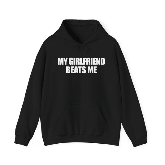 My Girlfriend Beats Me Hoodie