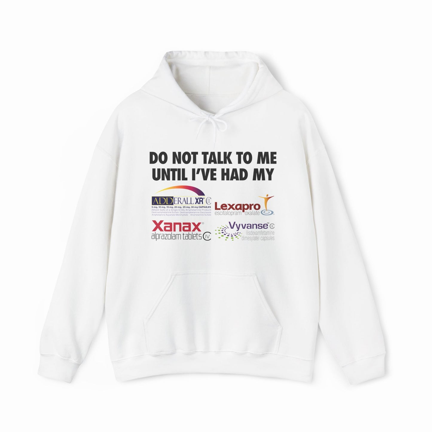 Do Not Talk To Me Until I've Had My Adderall, Lexapro, Xanax, Vyvanse Hoodie