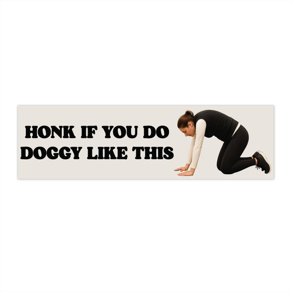 Honk If You Do Doggy Like This Bumper Sticker