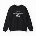 Lower Teacher Salaries Crewneck