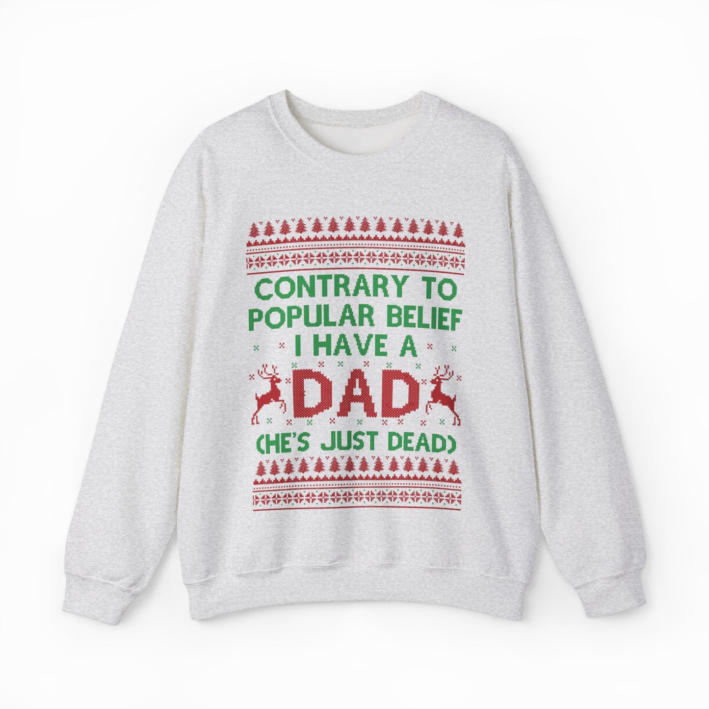 Contrary To Popular Belief I Have A Dad (He's Just Dead) Ugly Christmas Sweater