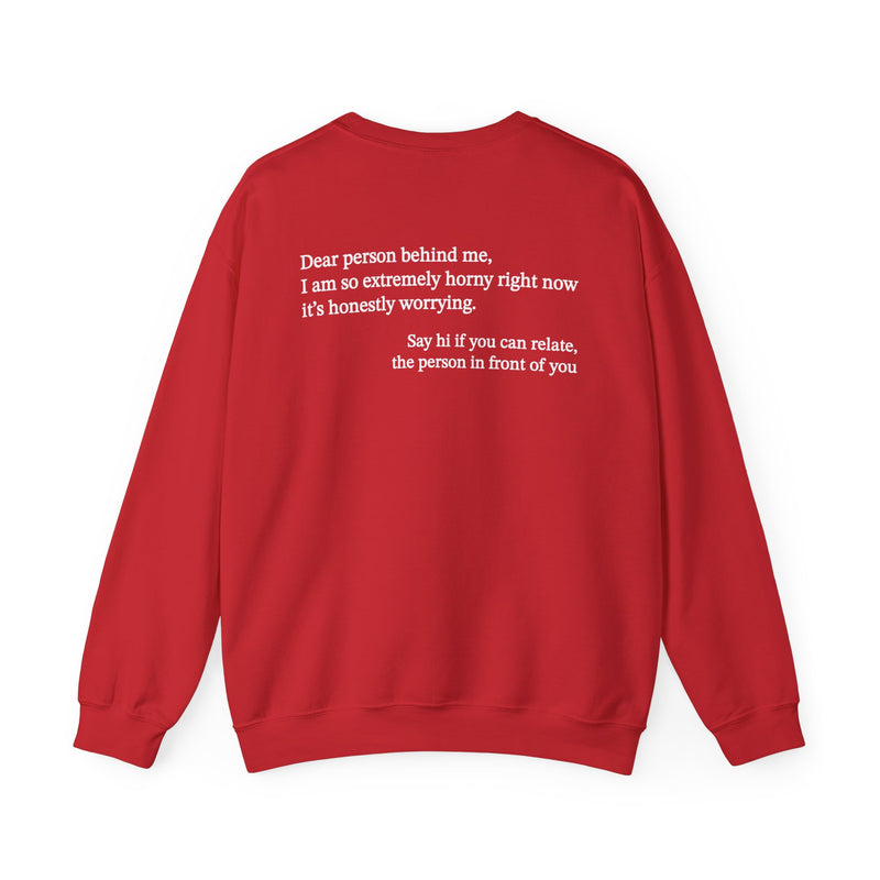 Dear Person Behind Me Horny Crewneck