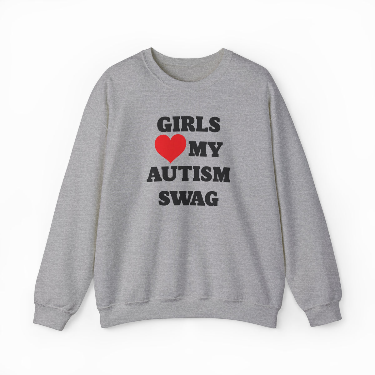 The Girls Heart My Autism Swag Crewneck is a gray sweatshirt featuring bold black letters and a red heart, perfect for anyone who loves making a fun, confident statement.
