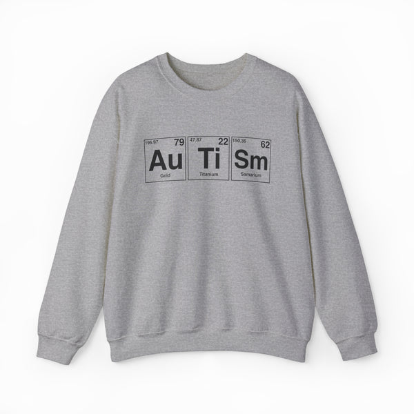 The Autism Periodic Table Crewneck by Illegal Shirts is a gray sweatshirt made from medium-heavy fabric, featuring "Autism" spelled with Au (gold), Ti (titanium), and Sm (samarium) symbols, including atomic numbers and weights.