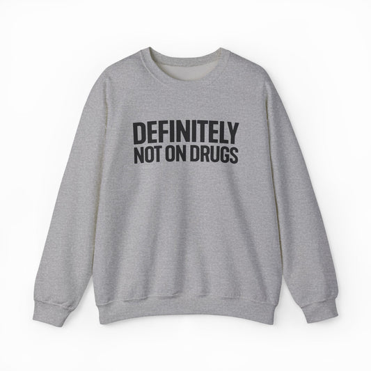 Definitely Not On Drugs Crewneck