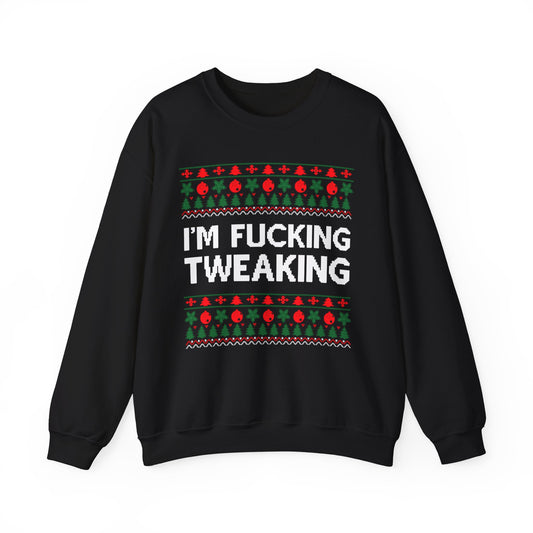 I'm Fucking Tweaking Sweatshirt