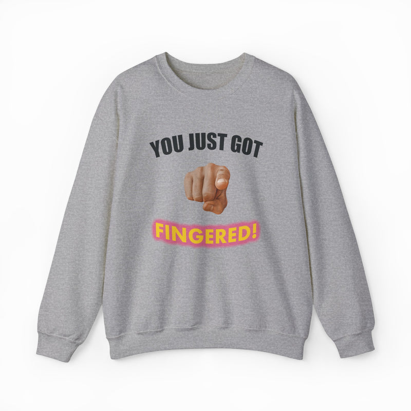 The You Just Got Fingered! Crewneck is a gray sweatshirt with "YOU JUST GOT" above a pointing hand graphic and bold pink and yellow "FINGERED!"—a playful, quirky pick for fans of funny or cheeky shirts.