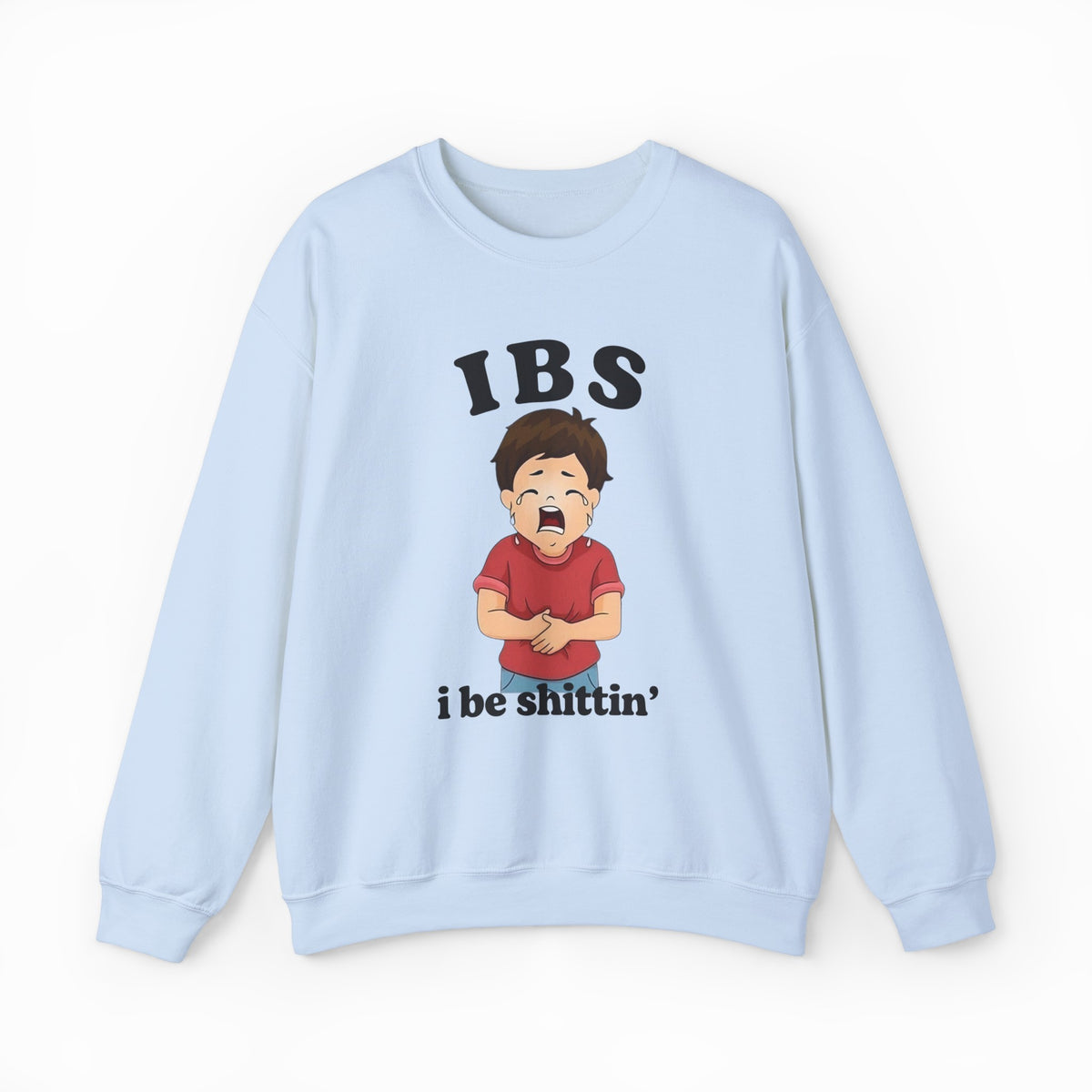The IBS I Be Shittin' Crewneck is a light blue shirt featuring a cartoon boy clutching his stomach and crying, with "IBS" above and "i be shittin’" below—a humorous statement piece for those with a bold sense of humor.