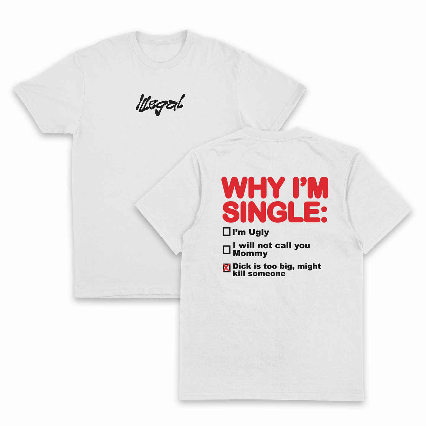 Why I'm Single T-Shirt (Backprint)