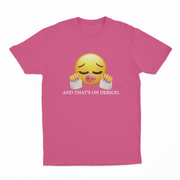 And That's On Deriod T-Shirt