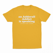 An Adderall Addict Is Speaking Listen And Learn T-Shirt